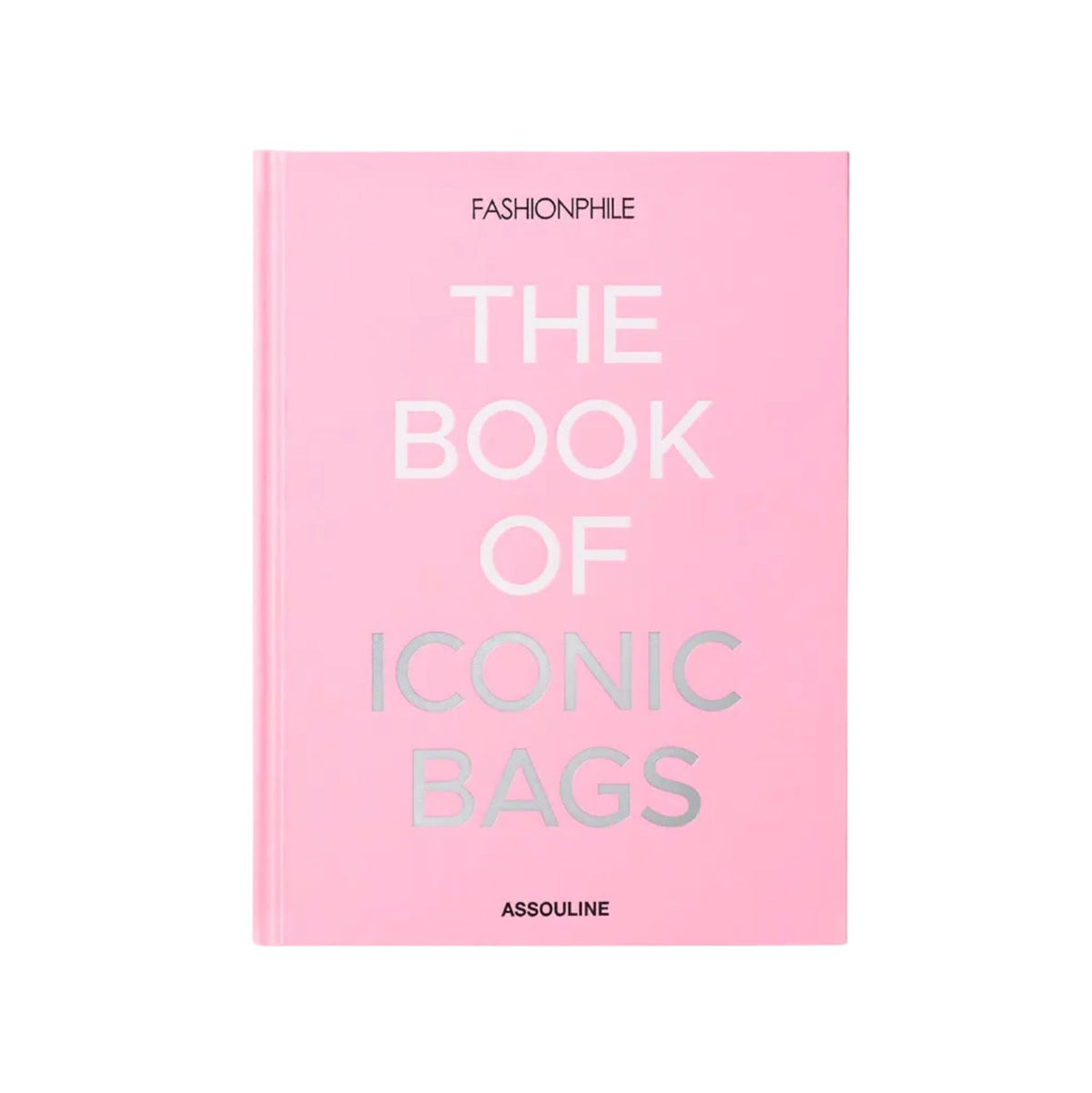Fashionphile: The Book of Iconic Bags