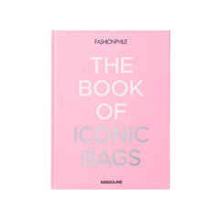 Fashionphile: The Book of Iconic Bags